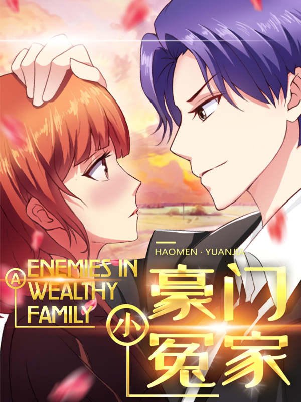 Enemies in a Wealthy Family Enemies in a Wealthy Family