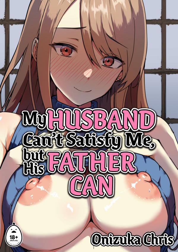 My Husband Can't Satisfy Me, but His Father Can (Uncensored) My Husband Can't Satisfy Me, but His Father Can (Uncensored)